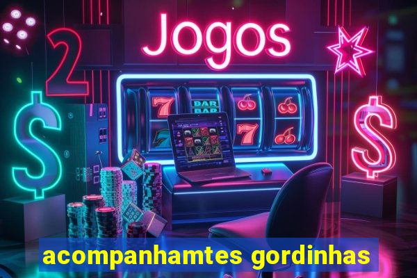 acompanhamtes gordinhas